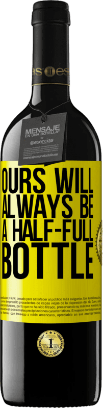 39,95 € | 红酒 RED版 MBE 预订 我们的永远是半满的瓶子 黄色标签. 可自定义的标签 预订 12 个月 收成 2014 Tempranillo