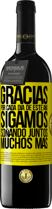 39,95 € Envío gratis | Vino Tinto Edición RED MBE Reserva Gracias por cada día de este año. Sigamos soñando juntos muchos más Etiqueta Amarilla. Etiqueta personalizable Reserva 12 Meses Cosecha 2016 Tempranillo