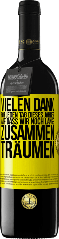 39,95 € | Rotwein RED Ausgabe MBE Reserve Vielen Dank für jeden Tag dieses Jahres. Auf dass wir noch lange zusammen träumen Gelbes Etikett. Anpassbares Etikett Reserve 12 Monate Ernte 2015 Tempranillo