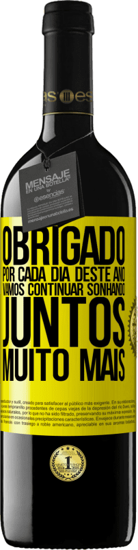 39,95 € | Vinho tinto Edição RED MBE Reserva Obrigado por cada dia deste ano. Vamos continuar sonhando juntos muito mais Etiqueta Amarela. Etiqueta personalizável Reserva 12 Meses Colheita 2015 Tempranillo