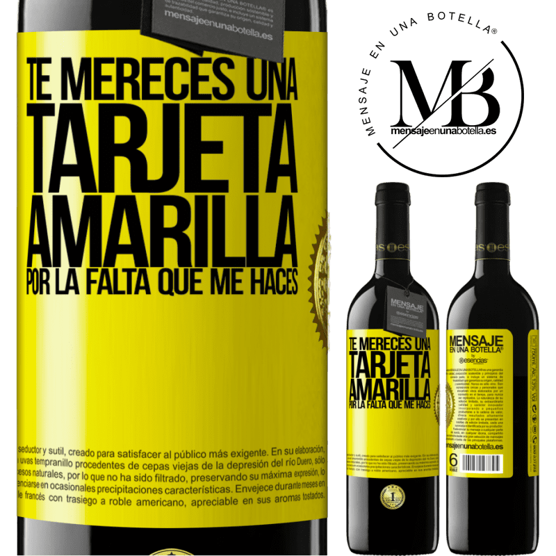 39,95 € Envío gratis | Vino Tinto Edición RED MBE Reserva Te mereces una tarjeta amarilla por la falta que me haces Etiqueta Amarilla. Etiqueta personalizable Reserva 12 Meses Cosecha 2014 Tempranillo