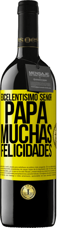 39,95 € | Vino Tinto Edición RED MBE Reserva Excelentísimo señor papá. Muchas felicidades Etiqueta Amarilla. Etiqueta personalizable Reserva 12 Meses Cosecha 2016 Tempranillo