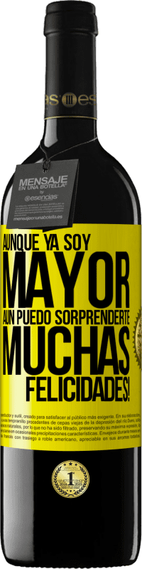 «Aunque ya soy mayor, aún puedo sorprenderte. Muchas felicidades!» Edición RED MBE Reserva