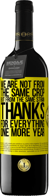 39,95 € 免费送货 | 红酒 RED版 MBE 预订 我们不是来自同一作物，而是来自同一品系。谢谢你，一年多 黄色标签. 可自定义的标签 预订 12 个月 收成 2016 Tempranillo