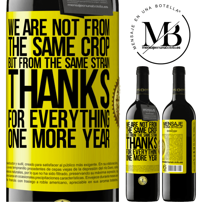 39,95 € Free Shipping | Red Wine RED Edition MBE Reserve We are not from the same crop, but from the same strain. Thanks for everything, one more year Yellow Label. Customizable label Reserve 12 Months Harvest 2014 Tempranillo