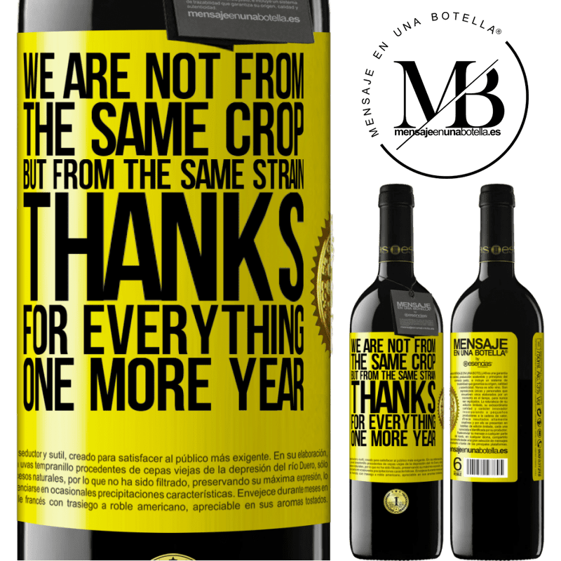 39,95 € Free Shipping | Red Wine RED Edition MBE Reserve We are not from the same crop, but from the same strain. Thanks for everything, one more year Yellow Label. Customizable label Reserve 12 Months Harvest 2016 Tempranillo