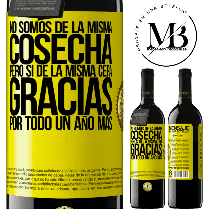 39,95 € Envío gratis | Vino Tinto Edición RED MBE Reserva No somos de la misma cosecha, pero sí de la misma cepa. Gracias por todo, un año más Etiqueta Amarilla. Etiqueta personalizable Reserva 12 Meses Cosecha 2016 Tempranillo