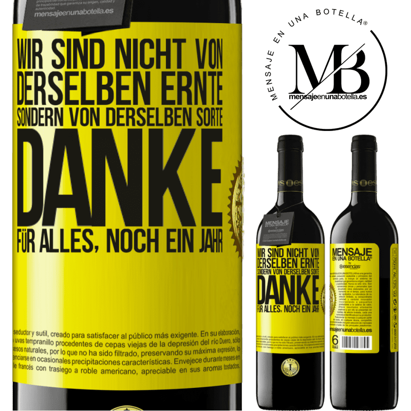 39,95 € Kostenloser Versand | Rotwein RED Ausgabe MBE Reserve Wir sind nicht vom gleichen Jahrgang, aber wohl von gleichen Rebe. Danke für alles, ein weiteres Jahr Gelbes Etikett. Anpassbares Etikett Reserve 12 Monate Ernte 2014 Tempranillo