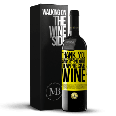 «Thank you for everything you have taught me, among other things, to appreciate wine» RED Edition MBE Reserve