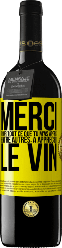 39,95 € | Vin rouge Édition RED MBE Réserve Merci pour tout ce que tu m'as appris entre autres, à apprécier le vin Étiquette Jaune. Étiquette personnalisable Réserve 12 Mois Récolte 2015 Tempranillo