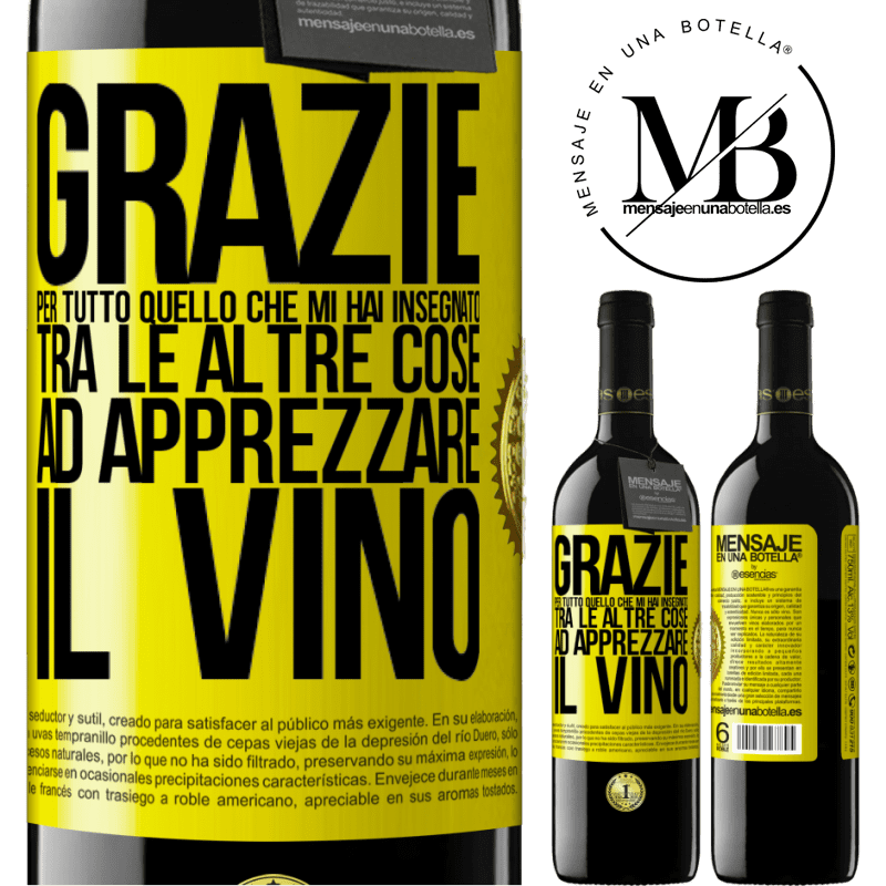 39,95 € Spedizione Gratuita | Vino rosso Edizione RED MBE Riserva Grazie per tutto quello che mi hai insegnato, tra le altre cose, ad apprezzare il vino Etichetta Gialla. Etichetta personalizzabile Riserva 12 Mesi Raccogliere 2014 Tempranillo