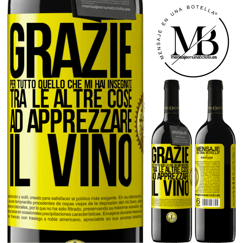 39,95 € Spedizione Gratuita | Vino rosso Edizione RED MBE Riserva Grazie per tutto quello che mi hai insegnato, tra le altre cose, ad apprezzare il vino Etichetta Gialla. Etichetta personalizzabile Riserva 12 Mesi Raccogliere 2016 Tempranillo