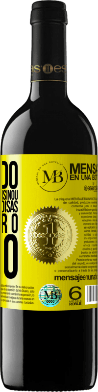 «Obrigado por tudo que me ensinou, entre outras coisas, a apreciar o vinho» Edição RED MBE Reserva