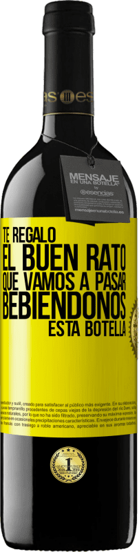 39,95 € | Vino Tinto Edición RED MBE Reserva Te regalo el buen rato que vamos a pasar bebiéndonos esta botella Etiqueta Amarilla. Etiqueta personalizable Reserva 12 Meses Cosecha 2016 Tempranillo