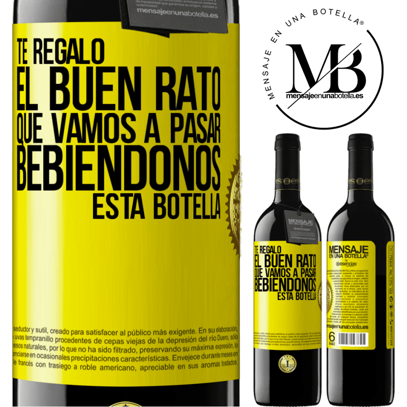 39,95 € Envío gratis | Vino Tinto Edición RED MBE Reserva Te regalo el buen rato que vamos a pasar bebiéndonos esta botella Etiqueta Amarilla. Etiqueta personalizable Reserva 12 Meses Cosecha 2014 Tempranillo