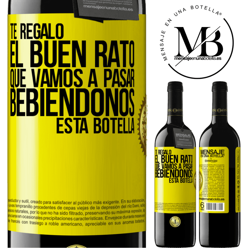 39,95 € Envío gratis | Vino Tinto Edición RED MBE Reserva Te regalo el buen rato que vamos a pasar bebiéndonos esta botella Etiqueta Amarilla. Etiqueta personalizable Reserva 12 Meses Cosecha 2016 Tempranillo