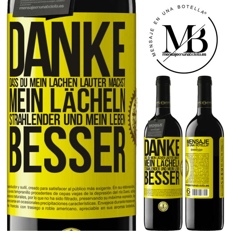 39,95 € Kostenloser Versand | Rotwein RED Ausgabe MBE Reserve Danke, dass du mein Lachen lauter machst, mein Lächeln strahlender und mein Leben besser Gelbes Etikett. Anpassbares Etikett Reserve 12 Monate Ernte 2016 Tempranillo