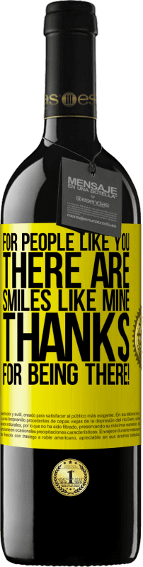 39,95 € | Red Wine RED Edition MBE Reserve For people like you there are smiles like mine. Thanks for being there! Yellow Label. Customizable label Reserve 12 Months Harvest 2014 Tempranillo