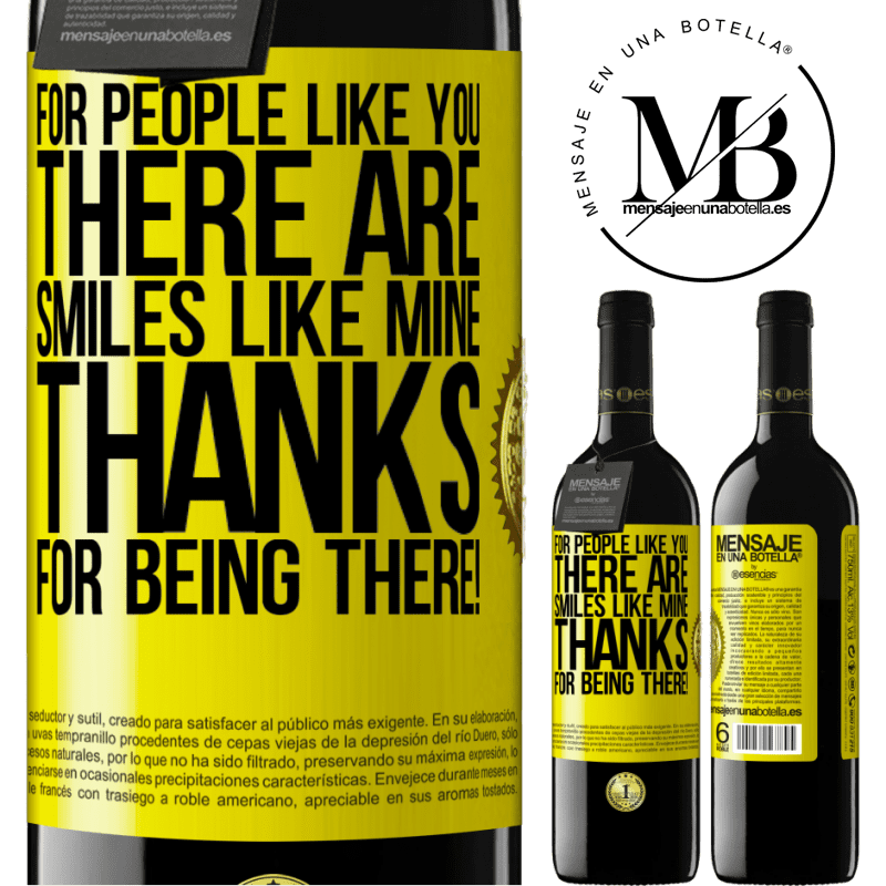 39,95 € Free Shipping | Red Wine RED Edition MBE Reserve For people like you there are smiles like mine. Thanks for being there! Yellow Label. Customizable label Reserve 12 Months Harvest 2016 Tempranillo