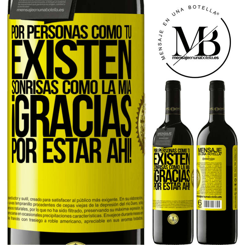 39,95 € Envío gratis | Vino Tinto Edición RED MBE Reserva Por personas como tú existen sonrisas como la mía. Gracias por estar ahí! Etiqueta Amarilla. Etiqueta personalizable Reserva 12 Meses Cosecha 2014 Tempranillo