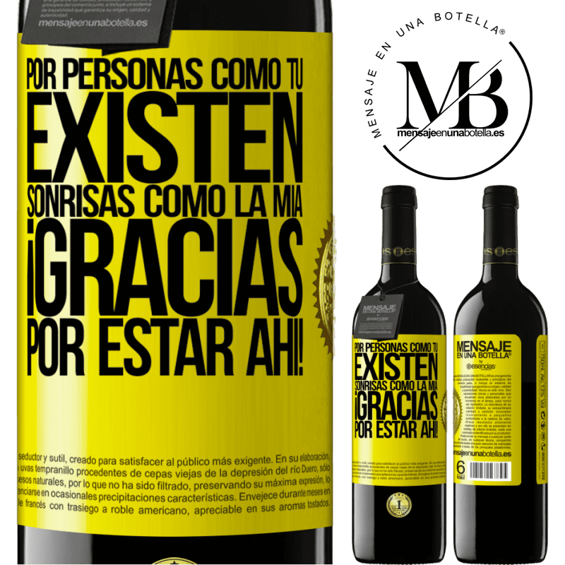 39,95 € Envío gratis | Vino Tinto Edición RED MBE Reserva Por personas como tú existen sonrisas como la mía. Gracias por estar ahí! Etiqueta Amarilla. Etiqueta personalizable Reserva 12 Meses Cosecha 2016 Tempranillo