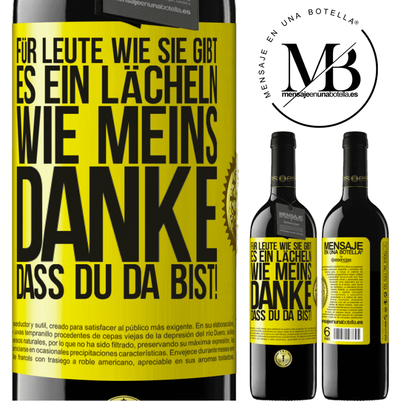 39,95 € Kostenloser Versand | Rotwein RED Ausgabe MBE Reserve Für Leute wie dich gibt es ein Lächeln wie meins. Danke, dass du da bist! Gelbes Etikett. Anpassbares Etikett Reserve 12 Monate Ernte 2014 Tempranillo