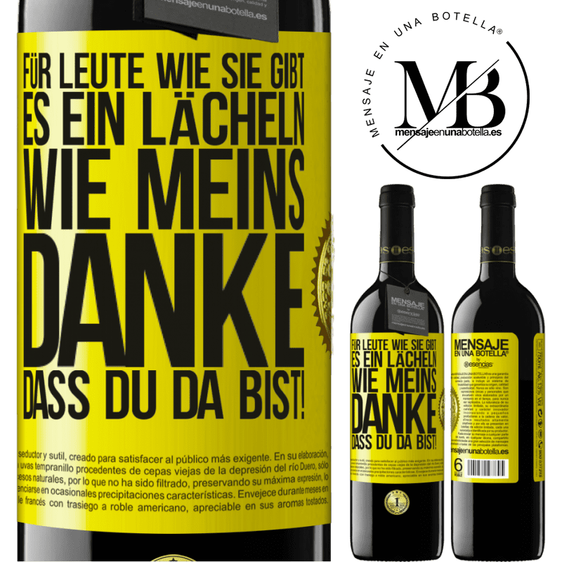 39,95 € Kostenloser Versand | Rotwein RED Ausgabe MBE Reserve Für Leute wie dich gibt es ein Lächeln wie meins. Danke, dass du da bist! Gelbes Etikett. Anpassbares Etikett Reserve 12 Monate Ernte 2016 Tempranillo