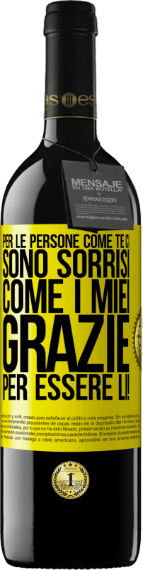 Spedizione Gratuita | Vino rosso Edizione RED MBE Riserva Per le persone come te ci sono sorrisi come i miei. Grazie per essere lì! Etichetta Gialla. Etichetta personalizzabile Riserva 12 Mesi Raccogliere 2014 Tempranillo