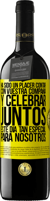 «Ha sido un placer contar con vuestra compañía y celebrar juntos este día tan especial para nosotros» Edición RED MBE Reserva