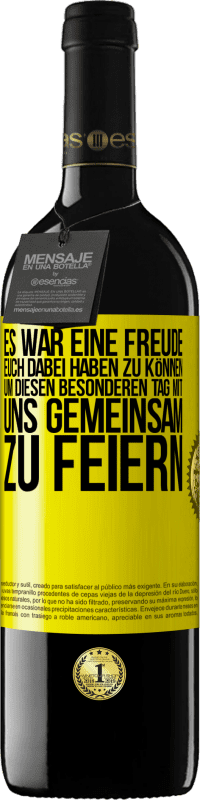 39,95 € | Rotwein RED Ausgabe MBE Reserve Es war eine Freude, euch dabei haben zu können, um diesen besonderen Tag mit uns gemeinsam zu feiern Gelbes Etikett. Anpassbares Etikett Reserve 12 Monate Ernte 2015 Tempranillo