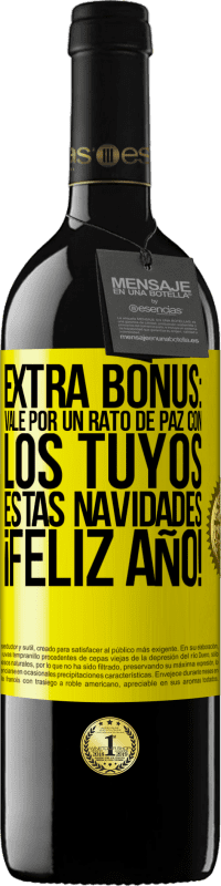 39,95 € | Vino Tinto Edición RED MBE Reserva Extra Bonus: Vale por un rato de paz con los tuyos estas navidades. Feliz Año! Etiqueta Amarilla. Etiqueta personalizable Reserva 12 Meses Cosecha 2016 Tempranillo