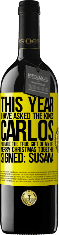39,95 € Free Shipping | Red Wine RED Edition MBE Reserve This year I have asked the kings. Carlos, you are the true gift of my life. Merry Christmas together. Signed: Susana Yellow Label. Customizable label Reserve 12 Months Harvest 2016 Tempranillo