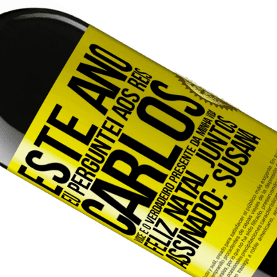 Expressões Únicas e Pessoais. «Este ano eu perguntei aos reis. Carlos, você é o verdadeiro presente da minha vida. Feliz Natal juntos. Assinado: Susana» Edição RED MBE Reserva