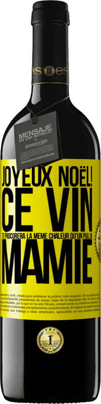 39,95 € | Vin rouge Édition RED MBE Réserve Joyeux Noël! Ce vin te procurera la même chaleur qu'un pull de mamie Étiquette Jaune. Étiquette personnalisable Réserve 12 Mois Récolte 2015 Tempranillo