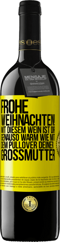 39,95 € | Rotwein RED Ausgabe MBE Reserve Frohe Weihnachten! Mit diesem Wein ist dir genauso warm wie mit dem Pullover deiner Großmutter Gelbes Etikett. Anpassbares Etikett Reserve 12 Monate Ernte 2016 Tempranillo