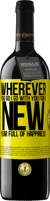 39,95 € | Red Wine RED Edition MBE Reserve Wherever you go, I go with you. For a new year full of happiness! Yellow Label. Customizable label Reserve 12 Months Harvest 2014 Tempranillo