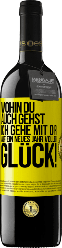 Kostenloser Versand | Rotwein RED Ausgabe MBE Reserve Wohin du auch gehst, ich gehe mit dir. Auf ein neues Jahr voller Glück! Gelbes Etikett. Anpassbares Etikett Reserve 12 Monate Ernte 2014 Tempranillo