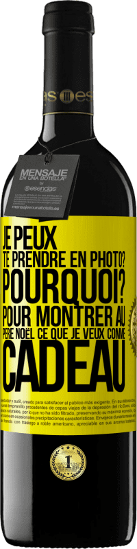 39,95 € | Vin rouge Édition RED MBE Réserve Je peux te prendre en photo? Pourquoi? Pour montrer au Père Noël ce que je veux comme cadeau Étiquette Jaune. Étiquette personnalisable Réserve 12 Mois Récolte 2016 Tempranillo
