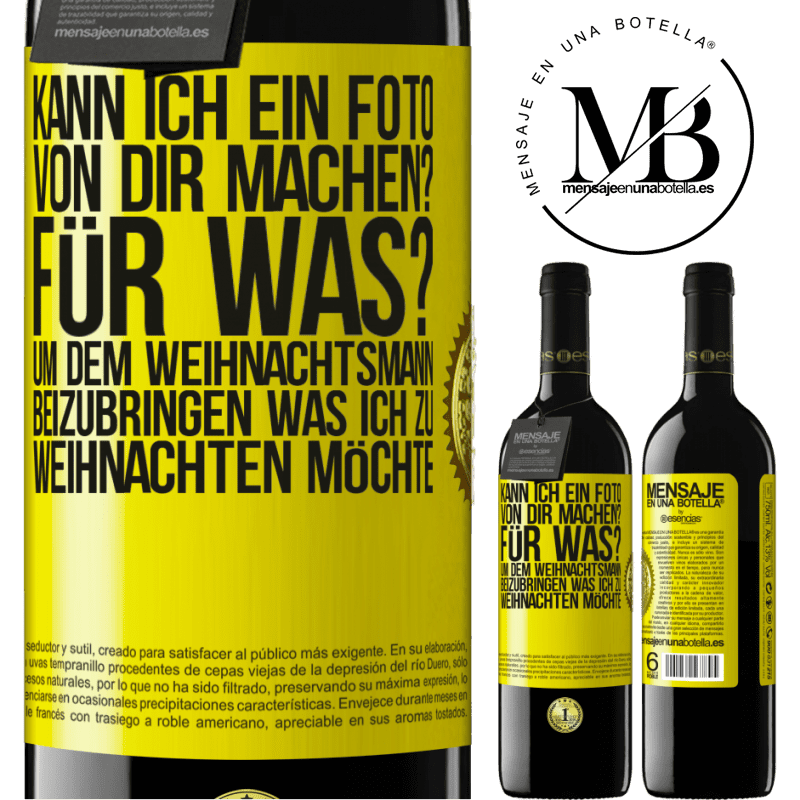 39,95 € Kostenloser Versand | Rotwein RED Ausgabe MBE Reserve Kann ich ein Foto von dir machen? Wofür? Um dem Weihnachtsmann zu zeigen, was ich zu Weihnachten haben möchte Gelbes Etikett. Anpassbares Etikett Reserve 12 Monate Ernte 2014 Tempranillo