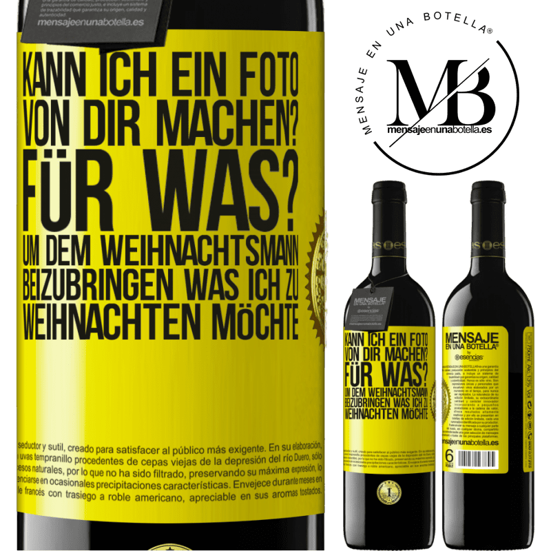 39,95 € Kostenloser Versand | Rotwein RED Ausgabe MBE Reserve Kann ich ein Foto von dir machen? Wofür? Um dem Weihnachtsmann zu zeigen, was ich zu Weihnachten haben möchte Gelbes Etikett. Anpassbares Etikett Reserve 12 Monate Ernte 2016 Tempranillo