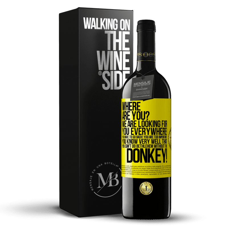39,95 € Free Shipping | Red Wine RED Edition MBE Reserve Where are you? We are looking for you everywhere! You have to go back! You are too important! You know very well that you Yellow Label. Customizable label Reserve 12 Months Harvest 2016 Tempranillo