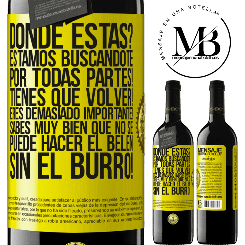 39,95 € Envío gratis | Vino Tinto Edición RED MBE Reserva Dónde estás? Estamos buscándote por todas partes! Tienes que volver! Eres demasiado importante! Sabes muy bien que no se Etiqueta Amarilla. Etiqueta personalizable Reserva 12 Meses Cosecha 2014 Tempranillo