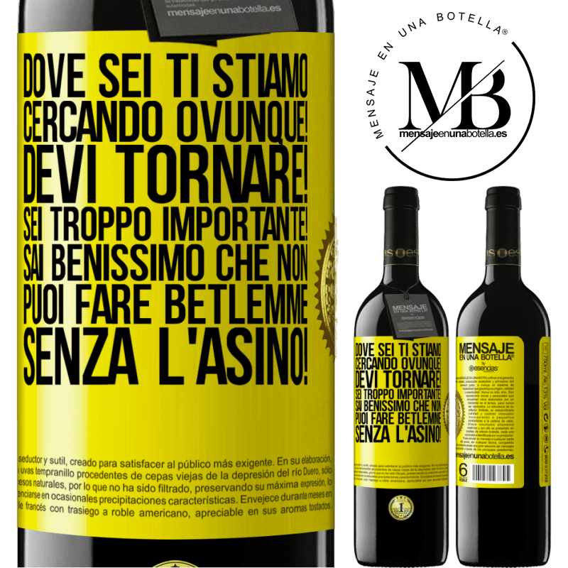 39,95 € Spedizione Gratuita | Vino rosso Edizione RED MBE Riserva Dove sei Ti stiamo cercando ovunque! Devi tornare! Sei troppo importante! Sai benissimo che non puoi fare Betlemme senza Etichetta Gialla. Etichetta personalizzabile Riserva 12 Mesi Raccogliere 2014 Tempranillo