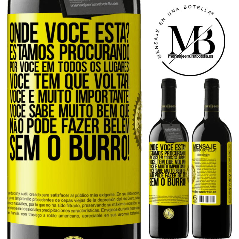 39,95 € Envio grátis | Vinho tinto Edição RED MBE Reserva Onde você está? Estamos procurando por você em todos os lugares! Você tem que voltar! Você é muito importante! Você sabe Etiqueta Amarela. Etiqueta personalizável Reserva 12 Meses Colheita 2014 Tempranillo