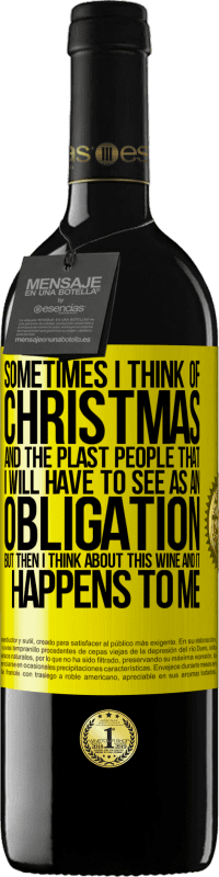 39,95 € Free Shipping | Red Wine RED Edition MBE Reserve Sometimes I think of Christmas and the plasta people that I will have to see as an obligation. But then I think about this Yellow Label. Customizable label Reserve 12 Months Harvest 2016 Tempranillo