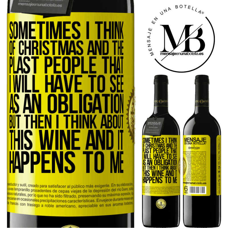 39,95 € Free Shipping | Red Wine RED Edition MBE Reserve Sometimes I think of Christmas and the plasta people that I will have to see as an obligation. But then I think about this Yellow Label. Customizable label Reserve 12 Months Harvest 2014 Tempranillo