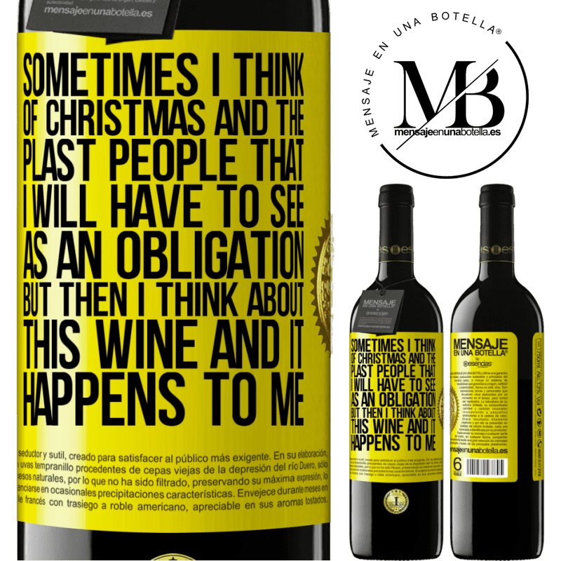 39,95 € Free Shipping | Red Wine RED Edition MBE Reserve Sometimes I think of Christmas and the plasta people that I will have to see as an obligation. But then I think about this Yellow Label. Customizable label Reserve 12 Months Harvest 2016 Tempranillo