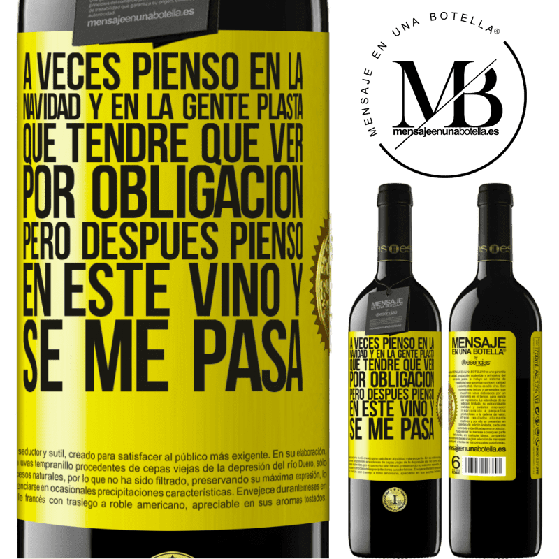 39,95 € Envío gratis | Vino Tinto Edición RED MBE Reserva A veces pienso en la navidad y en la gente plasta que tendré que ver por obligación. Pero después pienso en este vino y se Etiqueta Amarilla. Etiqueta personalizable Reserva 12 Meses Cosecha 2014 Tempranillo