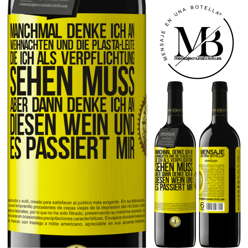 39,95 € Kostenloser Versand | Rotwein RED Ausgabe MBE Reserve Manchmal denke ich an Weihnachten und die lästigen Leute, die ich aus Verpflichtung sehen muss. Aber dann denke ich an diesen We Gelbes Etikett. Anpassbares Etikett Reserve 12 Monate Ernte 2014 Tempranillo