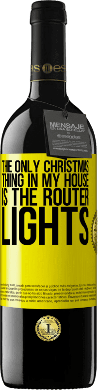 39,95 € | 红酒 RED版 MBE 预订 我家唯一的圣诞节是路由器灯 黄色标签. 可自定义的标签 预订 12 个月 收成 2014 Tempranillo